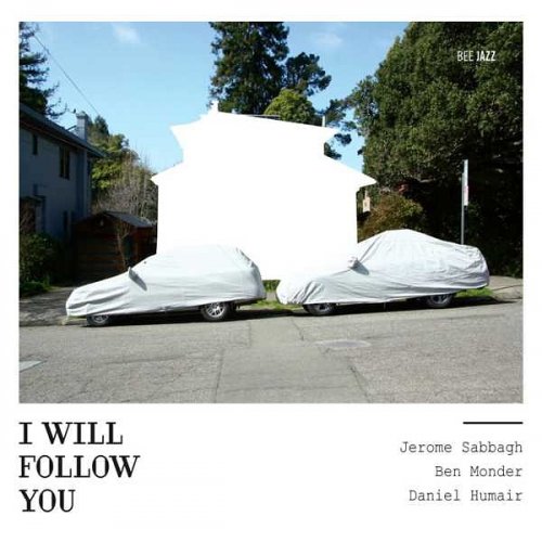 Jerome Sabbagh, Ben Monder, Daniel Humair - I Will Follow You (2010)