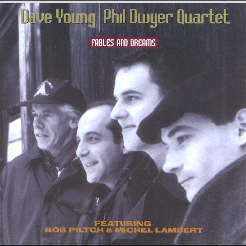 Dave Young and Phil Dwyer Quartet featuring Rob Piltch and Michel Lambert - Fables & Dreams (1993)