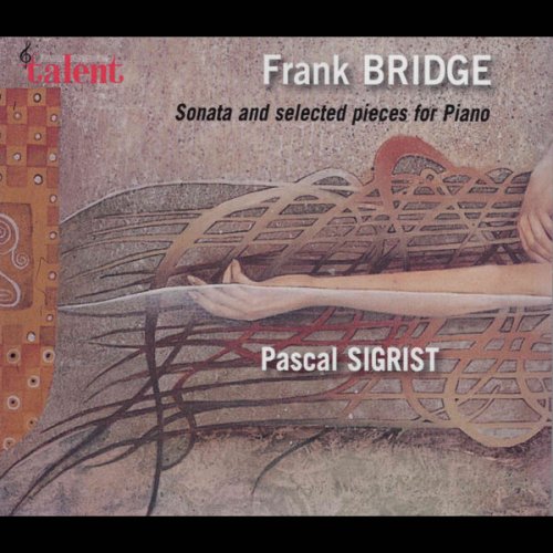 Pascal Sigrist - Bridge: Sonata and Selected Pieces for Piano (2013)