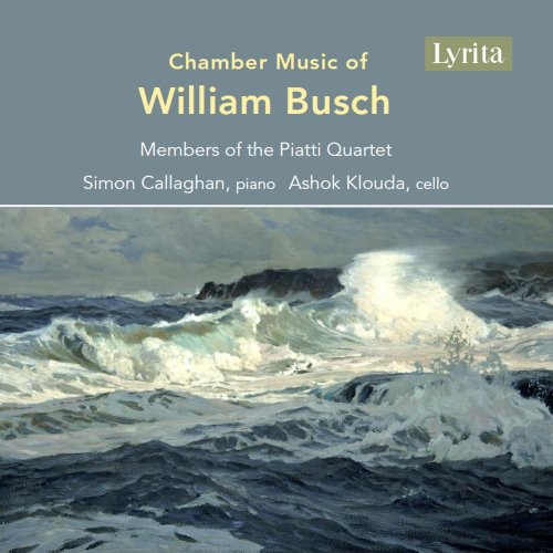 Simon Callaghan, Ashok Klouda, Members of Piatti Quartet - Chamber Music of William Busch (2025) [Hi-Res]