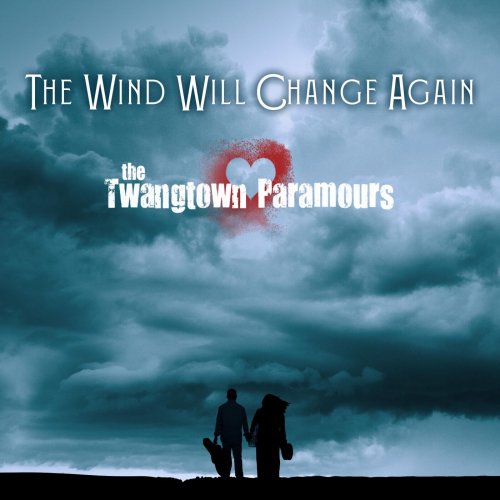 The Twangtown Paramours - The Wind Will Change Again (2025)