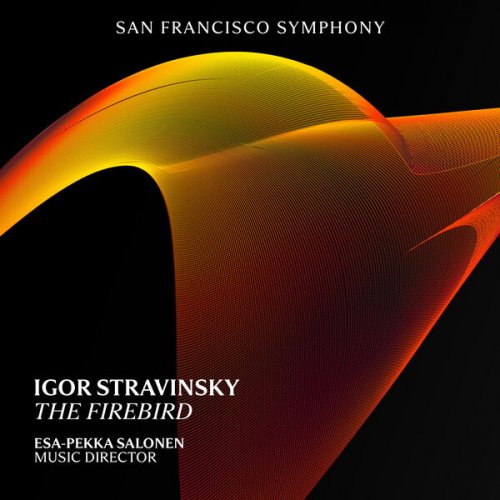 San Francisco Symphony & Esa-Pekka Salonen - Stravinsky: The Firebird (2024) [Hi-Res]