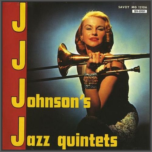 J.J. Johnson - J.J. Johnson's Jazz Quintets (1946-1949) [1992]