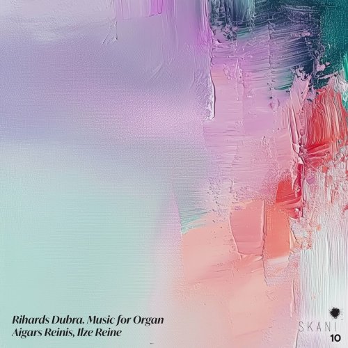 Aigars Reinis - Rihards Dubra: Music for Organ (2025) Hi-Res