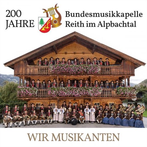 Bundesmusikkapelle Reith im Alpbachtal - Wir Musikanten - 200 Jahre (2024)