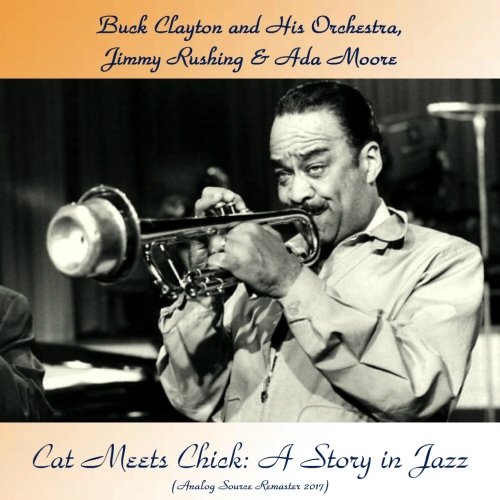 Buck Clayton And His Orchestra, Jimmy Rushing & Ada Moore -  Cat Meets Chick: A Story in Jazz (Analog Source Remaster 2017) (Remastered 2017)