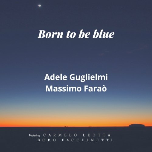 Adele Guglielmi & Massimo Faraò - Born to be Blue (2021) [Hi-Res]