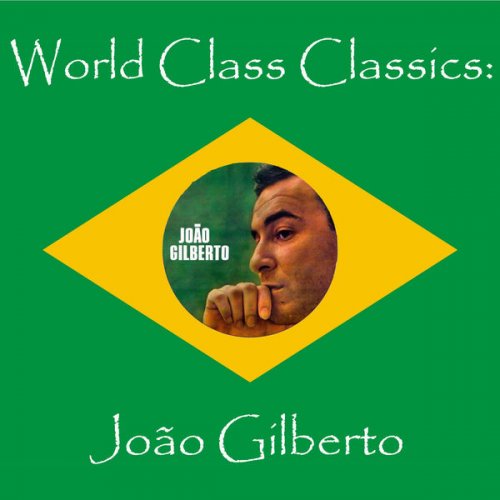 João Gilberto - World Class Classics: Joao Gilbert (2010)