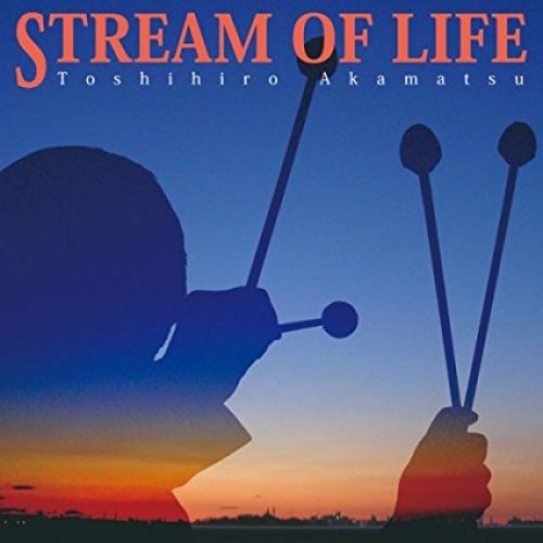 Toshihiro Akamatsu - STREAM OF LIFE (2008) FLAC