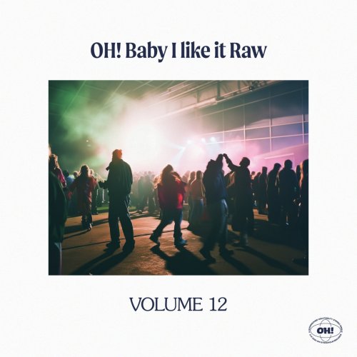 VA - Oh! Baby I Like It Raw,, Vol. 12 (2024)