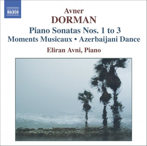 Eliran Avni - Avner Dorman: Piano Sonatas No. 1-3, Moments Musicaux, Azerbaijani Dance (2006)