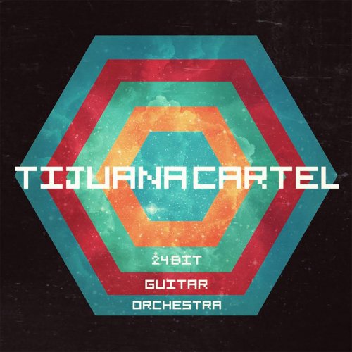 Tijuana Cartel - 24 Bit Guitar Orchestra (2014)