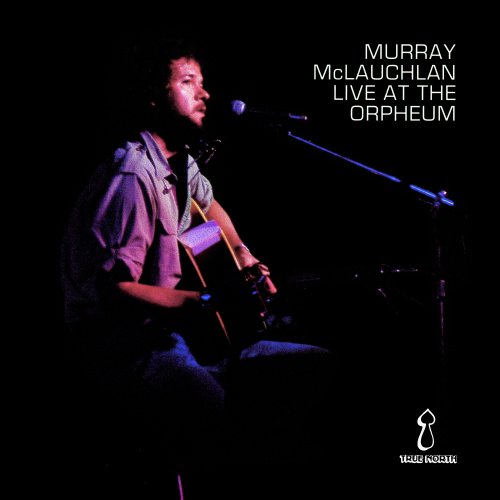 Murray McLauchlan - Live At The Orpheum (2019)