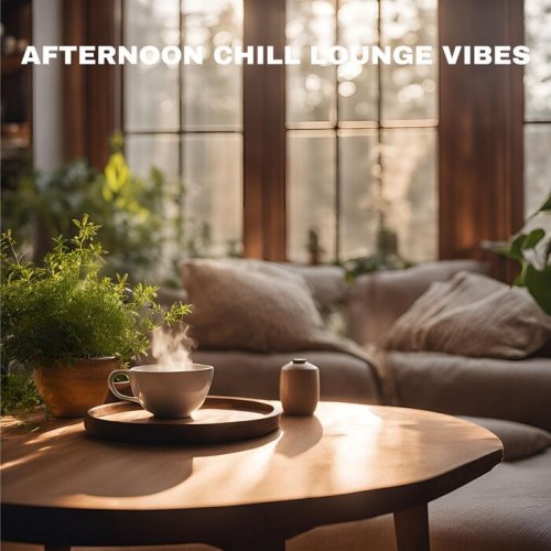 VA - Afternoon Chill Lounge Vibes (2025)