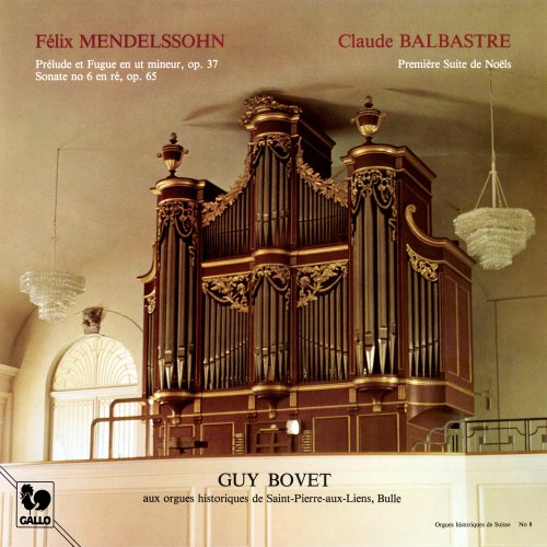 Guy Bovet - Mendelssohn: Prelude and Fugue in C Minor, Op. 37 - Organ Sonata No. 6, Op. 65 - Balbastre: Première suite de Noël (2024) [Hi-Res]