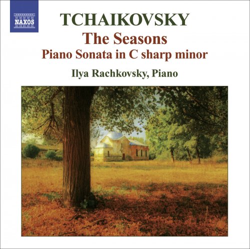 Ilya Rashkovsky - Tchaikovsky: The Seasons, Piano Sonata in C-Sharp Minor (2008)