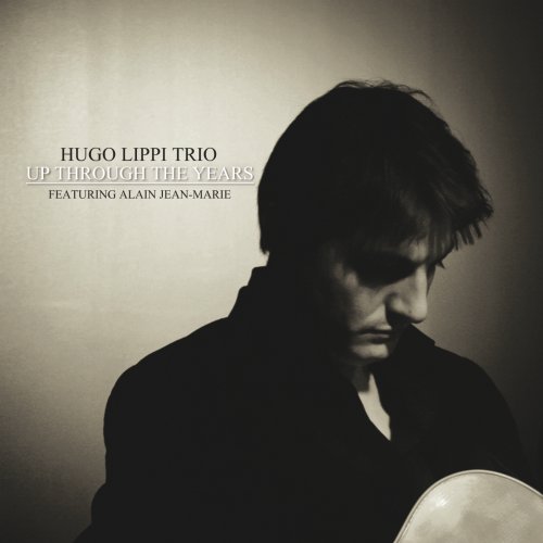 Hugo Lippi Trio - Up Through the Years (2015)