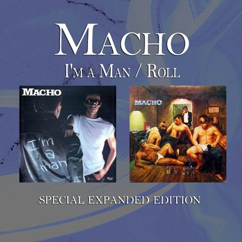 Macho - I'm a Man / Roll (Special Expanded Edition) (2013)