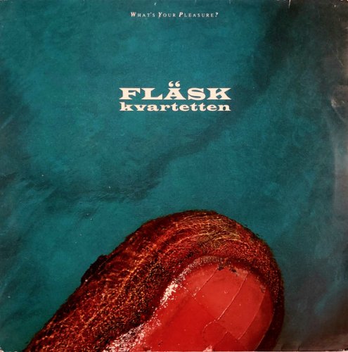 Flaskkvartetten - What's Your Pleasure (1988) [CD-Rip]