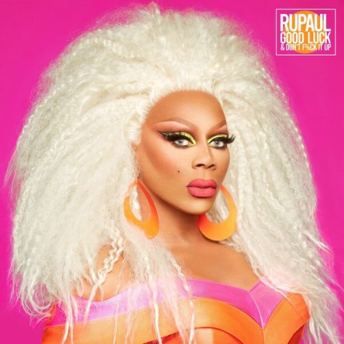 RuPaul - Good Luck and Don’t F..k It Up (2025) Hi-Res