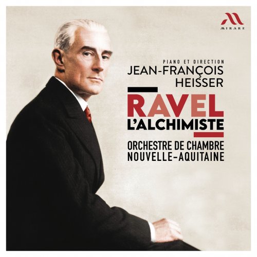 Orchestre de Chambre Nouvelle-Aquitaine, Jean-François Heisser - Ravel l'Alchimiste (2025) [Hi-Res]