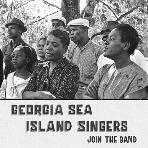 Georgia Sea Island Singers, Alan Lomax - Join the Band (2012)