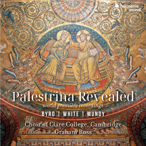 Choir of Clare College, Cambridge & Graham Ross - Palestrina Revealed - Byrd, White, Mundy (2025) [Hi-Res]