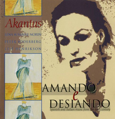 Akantus - Amando e Desiando: Spanish & Itlaian Music of the 16th century (1993) CD-Rip