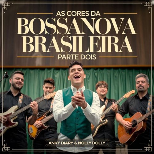 Ankyy Diary & Nolly Dolly - As Cores da Bossanova Brasileira Parte Dois (2025)