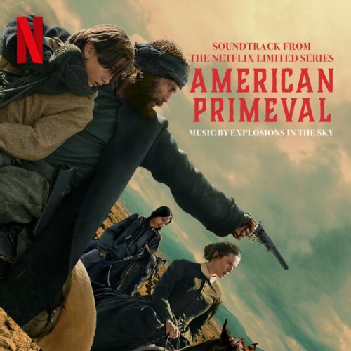 Explosions In The Sky - American Primeval (Soundtrack from the Netflix Series) (2025) [Hi-Res]