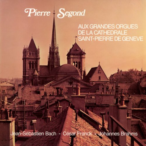 Pierre Segond - Bach: Prelude and Fugue, BWV 552 - Brahms: 3 Choralforspiele - Franck: Choral No. 2 in B Minor, FWV 39 (2024) [Hi-Res]