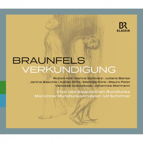 Hanna Schwarz, Robert Holl, Juliane Banse, Janina Baechle, Adrian Eröd, Ulf Schirmer, Bavarian Radio Chorus - Braunfels: Verkündigung (2014)