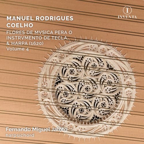 Fernando Miguel Jalôto - Coelho: Flores de Musica pera o Instrumento de Tecla, & Harpa, Vol. 4 (2025) [Hi-Res]