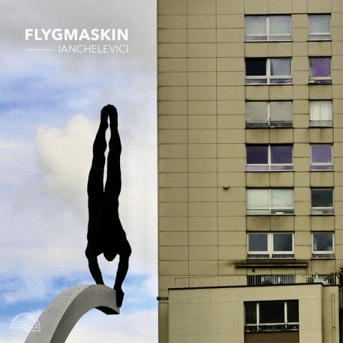 Flygmaskin - Ianchelevici (2025) [Hi-Res]