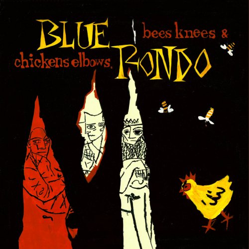 Blue Rondo - Bees Knees & Chickens Elbows (Expanded Edition) (2025)