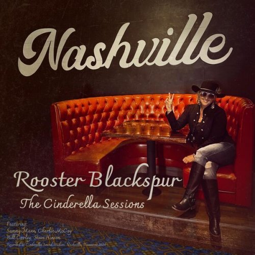 Rooster Blackspur - Nashville (The Cinderella Sessions) (2024) Hi-Res