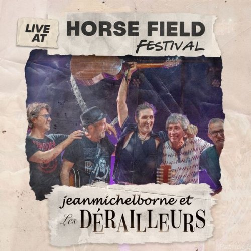 Jean Michel Borne & Les Dérailleurs - Live at Horse Field Festival 2024 (2025)