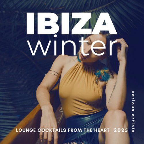 VA - Ibiza Winter 2025 (Lounge Cocktails From The Heart) (2025)