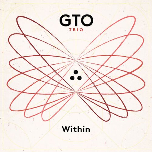 GTO Trio featuring Gadi Lehavi, Tal Mashiach and Ofri Nehemya - GTO TRIO: Within (2025) [Hi-Res]