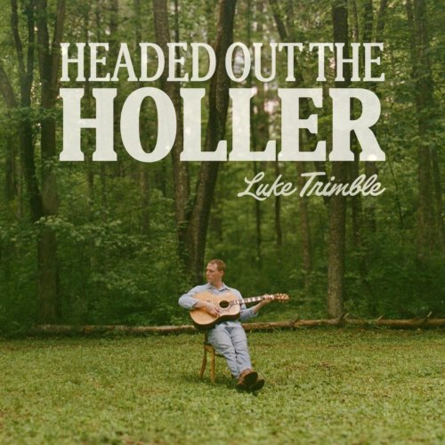 Luke Trimble - Headed Out the Holler (2025)