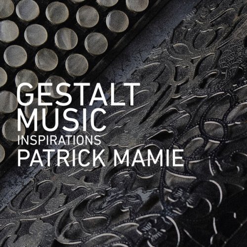 Patrick Mamie - Gestalt Music Inspirations (2023) [Hi-Res]