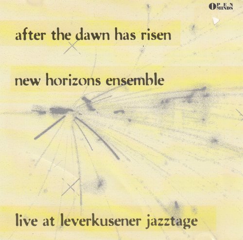 New Horizons Ensemble - After The Dawn Has Risen (Live At Leverkusener Jazztage) (1992)