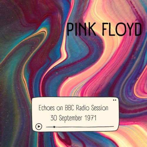 Pink Floyd - Echoes on BBC Radio Session, 30 September 1971 (2023)