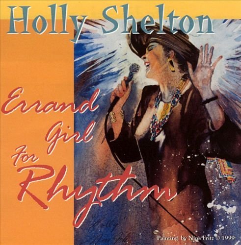 Holly Shelton - Errand Girl For Rhythm (1999)