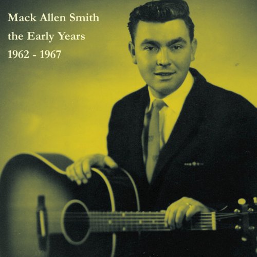 Mack Allen Smith - The Early Years: 1962-1967 (2016)