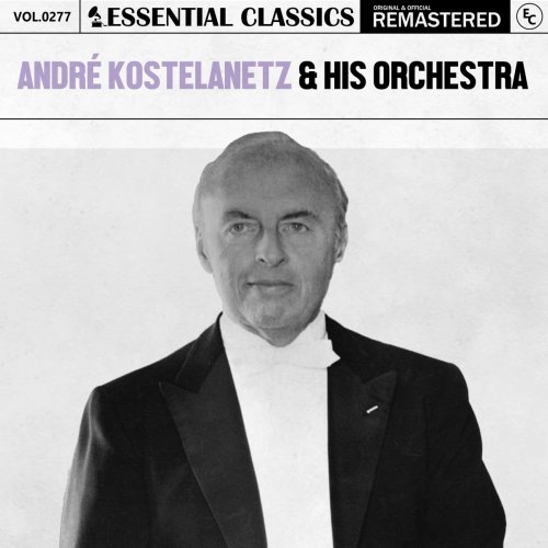 Andre Kostelanetz & His Orchestra - Essential Classics, Vol. 277: André Kostelanetz & His Orchestra (2025)