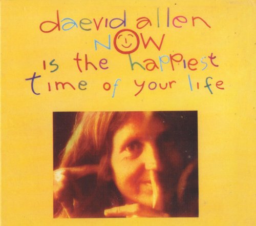 Daevid Allen - Now Is The Happiest Time Of Your Life (2024) [Hi-Res]