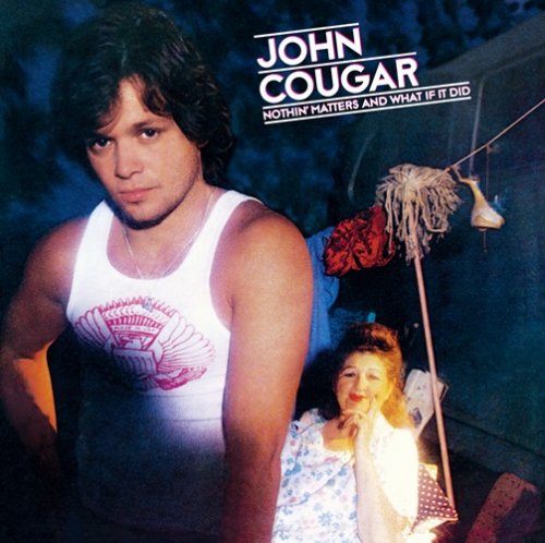 John Cougar - Nothin' Matters And What If It Did (Bonus Track Edition) (1980)