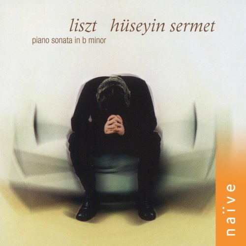 Huseyin Sermet - Liszt: Piano Sonata in B Minor (2000)