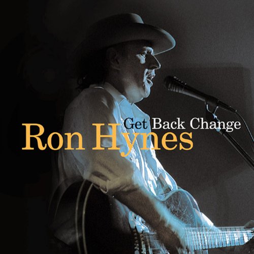 Ron Hynes - Get Back Change (2003)